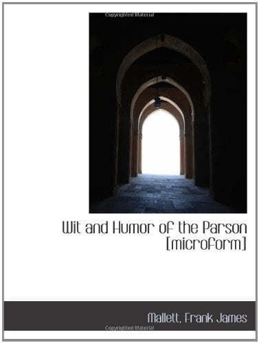 Wit and Humor of the Parson [microform]