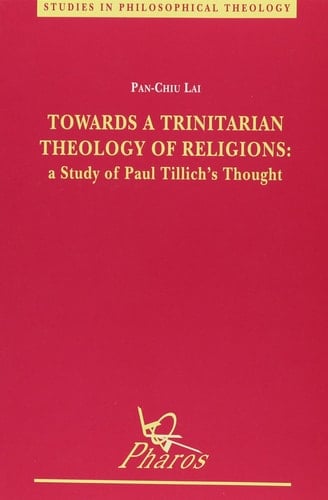 Towards a Trinitarian Theology of Religions A Study of Paul Tillich's Thought