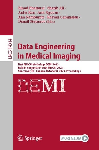 Data Engineering in Medical Imaging First MICCAI Workshop, DEMI 2023, Held in Conjunction with MICCAI 2023, Vancouver, BC, Canada, October 8, 2023, Proceedings