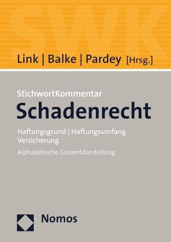 Schadenrecht Haftungsgrund, Haftungsumfang, Versicherung : alphabetische Gesamtdarstellung