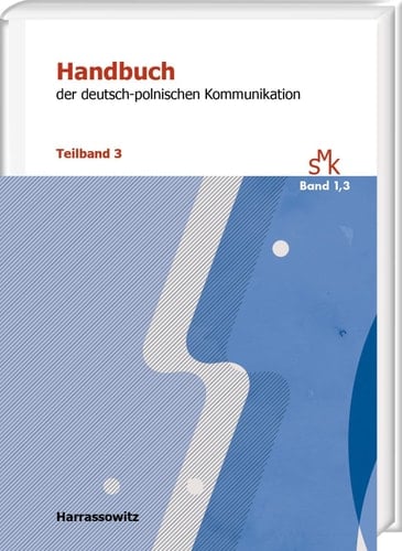 Handbuch der deutsch-polnischen Kommunikation Teilband 3: Von POPKULTUR bis STEREOTYP. Mit Übersetzungen von Andreas Volk und Hans Gregor Njemz