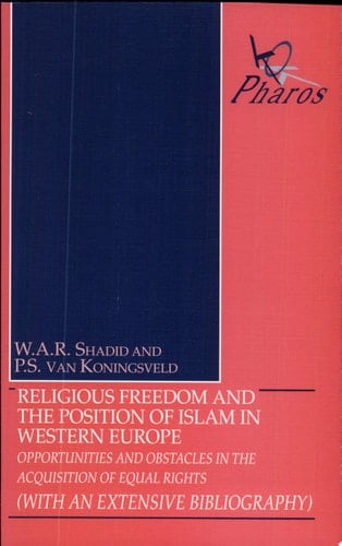 Religious Freedom and the Position of Islam in Western Europe Opportunities and Obstacles in the Acquisition of Equal Rights (with an Extensive Bibliography)