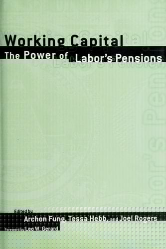 Working Capital The Power of Labor's Pensions
