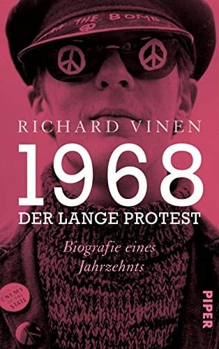 1968 der lange Protest : Biografie eines Jahrzehnts