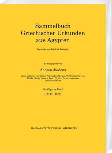 Sammelbuch griechischer Urkunden aus Ägypten (17271-17905) / herausgegeben von Andrea Jördens ; unter Mitarbeit von Rodney Ast, Andrea Bernini, W. Graham Claytor, Ulrike Ehmig, Antonia Sarri, Eftychia Stravrianopoulou und Laura Willer
