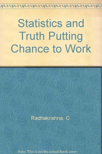 Statistics and Truth Putting Chance to Work