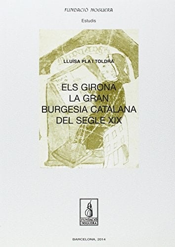 Els Girona, la gran burguesia catalana del segle XIX