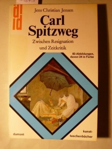 Carl Spitzweg: Zwischen Resignation u. Zeitkritik (DuMont-Kunst-Taschenbücher ; 26) (German Edition)