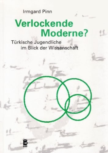 Verlockende Moderne? türkische Jugendliche im Blick der Wissenschaft