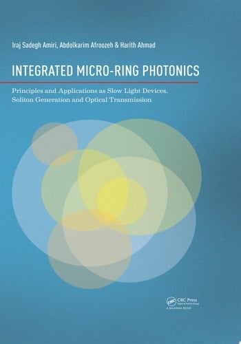 Integrated Micro-Ring Photonics Principles and Applications as Slow Light Devices, Soliton Generation and Optical Transmission
