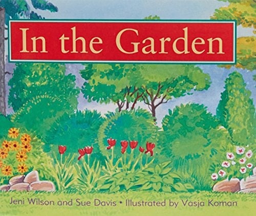Rigby Literacy Early Level 1: in the Garden (Reading Level 6/F&P Level D)