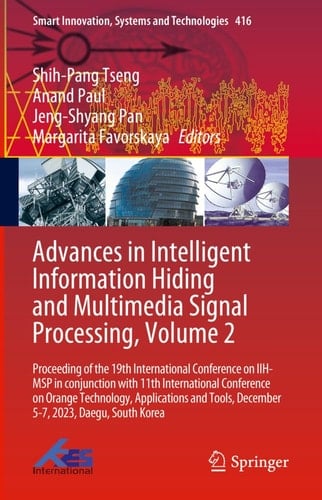 Advances in Intelligent Information Hiding and Multimedia Signal Processing, Volume 2 Proceeding of the 19th International Conference on IIH-MSP in conjunction with 11th International Conference on Orange Technology, Applications and Tools, December 5-7, 2023, Daegu, South Korea