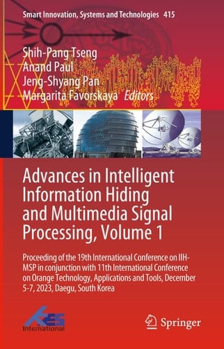 Advances in Intelligent Information Hiding and Multimedia Signal Processing, Volume 1 Proceeding of the 19th International Conference on IIH-MSP in conjunction with 11th International Conference on Orange Technology, Applications and Tools, December 5-7, 2023, Daegu, South Korea