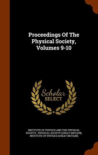 Proceedings of the Physical Society, Volumes 9-10
