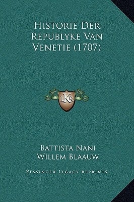 Historie Der Republyke Van Venetie (1707) (Dutch Edition)