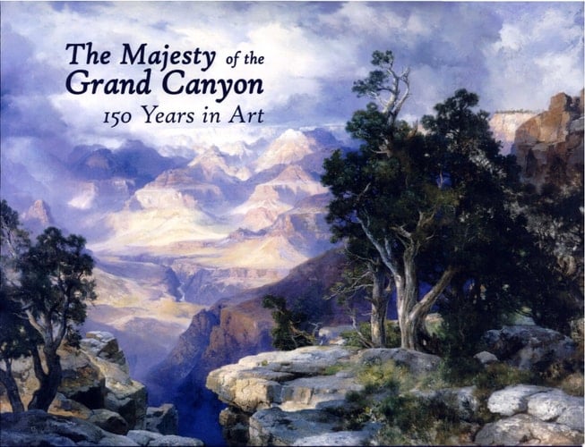 The Majesty of the Grand Canyon 150 Years in Art