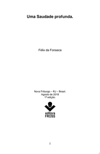 Uma saudade profunda.