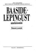 Baasidelepingust anneksioonini: Dokumente ja materjale (Estonian Edition)