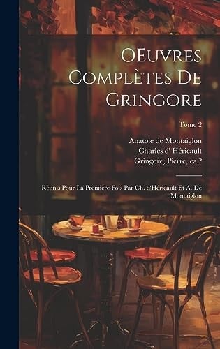 OEuvres complètes de Gringore; réunis pour la première fois par Ch. d'Héricault et A. de Montaiglon; Tome 2