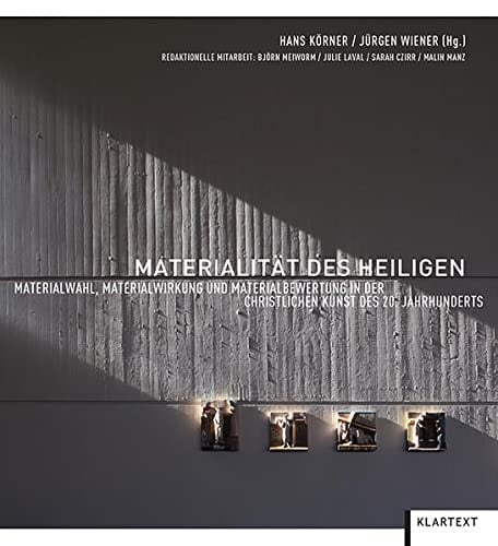 Materialität des Heiligen Materialwahl, Materialwirkung und Materialbewertung in der christlichen Kunst des 20. Jahrhunderts