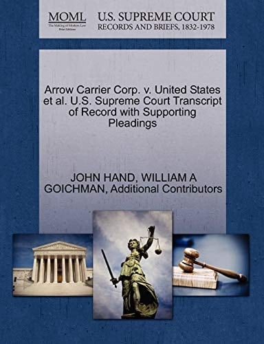 Arrow Carrier Corp. v. United States et al. U.S. Supreme Court Transcript of Record with Supporting Pleadings