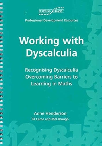 Working with Dyscalculia Recognising Dyscalculia : Overcoming Barriers to Learning in Maths