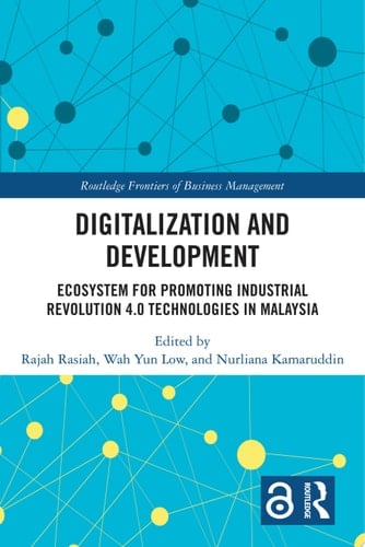 Digitalization and Development Ecosystem for Promoting Industrial Revolution 4.0 Technologies in Malaysia