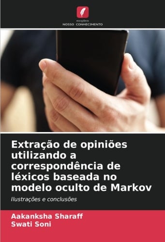 Extração de opiniões utilizando a correspondência de léxicos baseada no modelo oculto de Markov: Ilustrações e conclusões (Portuguese Edition)