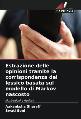 Estrazione delle opinioni tramite la corrispondenza del lessico basata sul modello di Markov nascosto: Illustrazioni e risultati (Italian Edition)