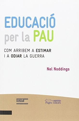 Educació per la pau : Com arribem a estimar i a odiar la guerra