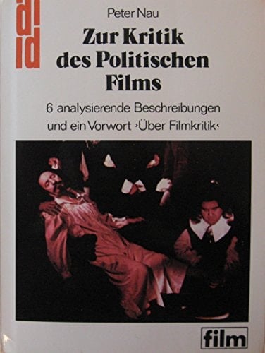 Zur Kritik des politischen Films 6 analysierende Beschreibungen u.e. Vorw. "Über Filmkritik"