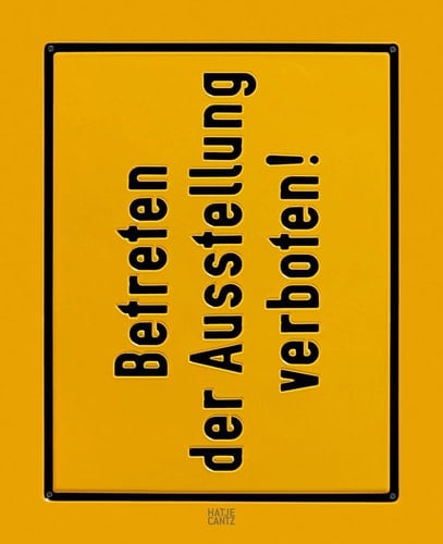 Timm Ulrichs Betreten der Ausstellung verboten! : Werke von 1960 bis 2010