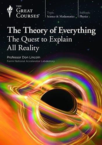 The Theory Of Everything: The Quest To Explain All Reality (the Great Courses)