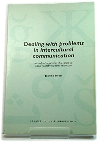 Dealing with problems in intercultural communication: A study of negotiation of meaning in native-nonnative speaker interaction (Studies in multilingualism)