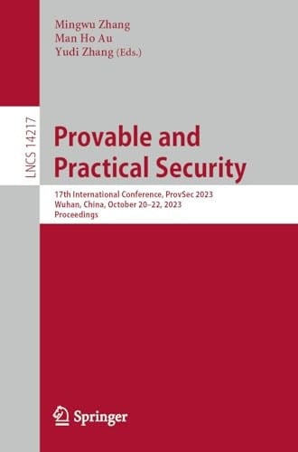 Provable and Practical Security 17th International Conference, ProvSec 2023, Wuhan, China, October 20–22, 2023, Proceedings
