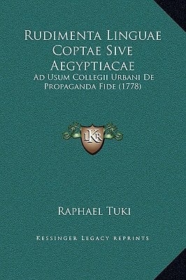 Rudimenta Linguae Coptae Sive Aegyptiacae: Ad Usum Collegii Urbani De Propaganda Fide (1778) (Latin Edition)