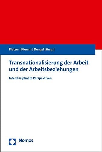 Transnationalisierung der Arbeit und der Arbeitsbeziehungen interdisziplinäre Perspektiven