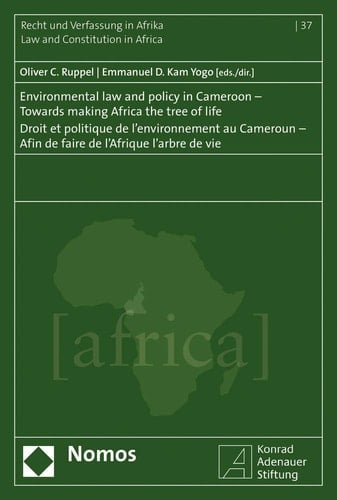 Environmental Law and Policy in Cameroon - Towards Making Africa the Tree of Life Droit Et Politique de L'environnement Au Cameroun - Afin de Faire de L'Afrique L'arbre de Vie