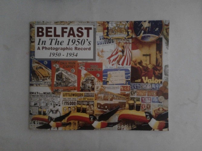 Belfast in the 1950's A Photographic Record, 1950-1954