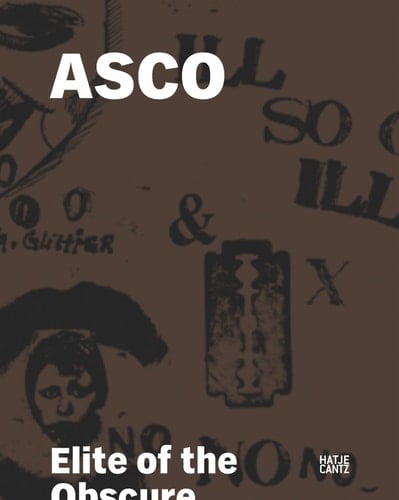 Asco Elite of the Obscure : a Retrospective, 1972-1987