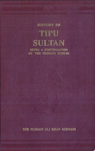 History of Tipu Sultan Being a Continuation of the Neshani Hyduri