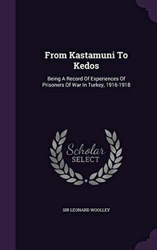 From Kastamuni To Kedos Being A Record Of Experiences Of Prisoners Of War In Turkey, 1916-1918