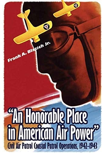 "An Honorable Place in American Air Power" Civil Air Patrol Coastal Patrol Operations, 1942-1943