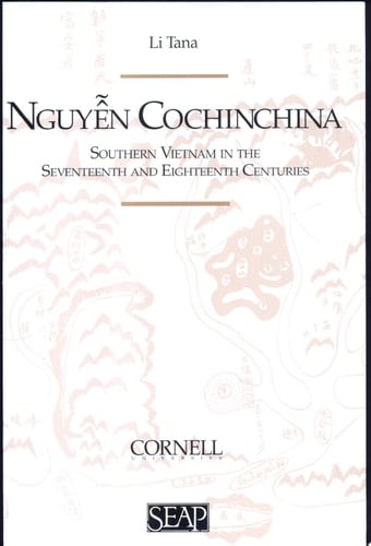 Nguyẽ̂n Cochinchina Southern Vietnam in the Seventeenth and Eighteenth Centuries