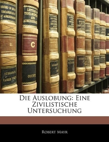 Die Auslobung: Eine Zivilistische Untersuchung (German Edition)