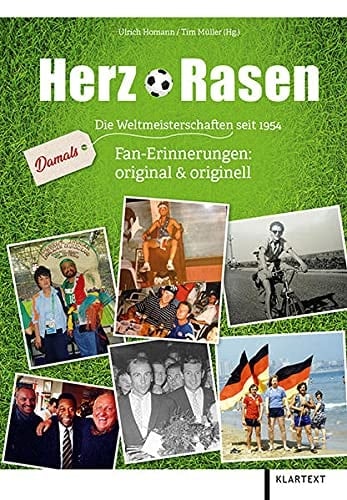 Herz Rasen damals - die Weltmeisterschaften seit 1954 : Fan-Erinnerungen: original & originell
