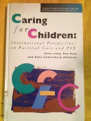 Caring for Children: International Perspectives on Pastoral Care and Pse (Cassell Studies in Pastoral Care and Personal and Social Education)