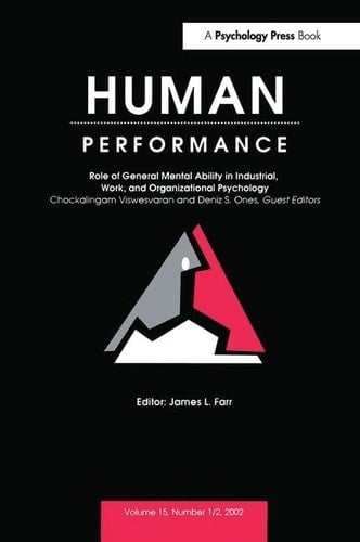 Role of General Mental Ability in Industrial, Work, and Organizational Psychology A Special Double Issue of Human Performance