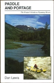 Floater's Guide to Wyoming Rivers Paddle and Portage