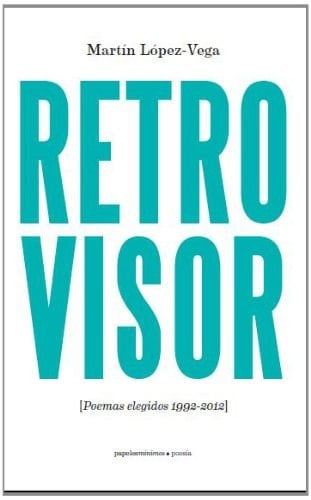 Retrovisor (poemas elegidos 1992-2012)